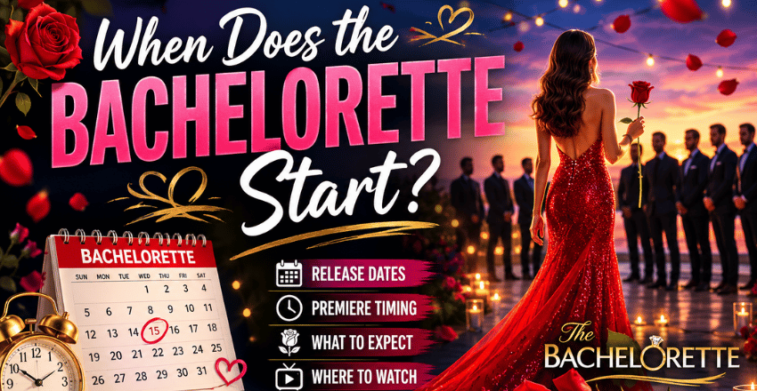 When Does the Bachelorette Start: A Complete Guide to Release Dates, Season Schedule, Premiere Timing & What to Expect Next