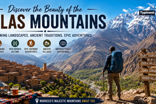 Discover the Beauty Of The Atlas Mountains Through Stunning Landscapes, Ancient Traditions, And Epic Adventures