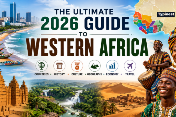 The Ultimate 2026 Guide To Western Africa: Its Countries, History, Culture, Geography, Economy, Travel, And Essential Facts